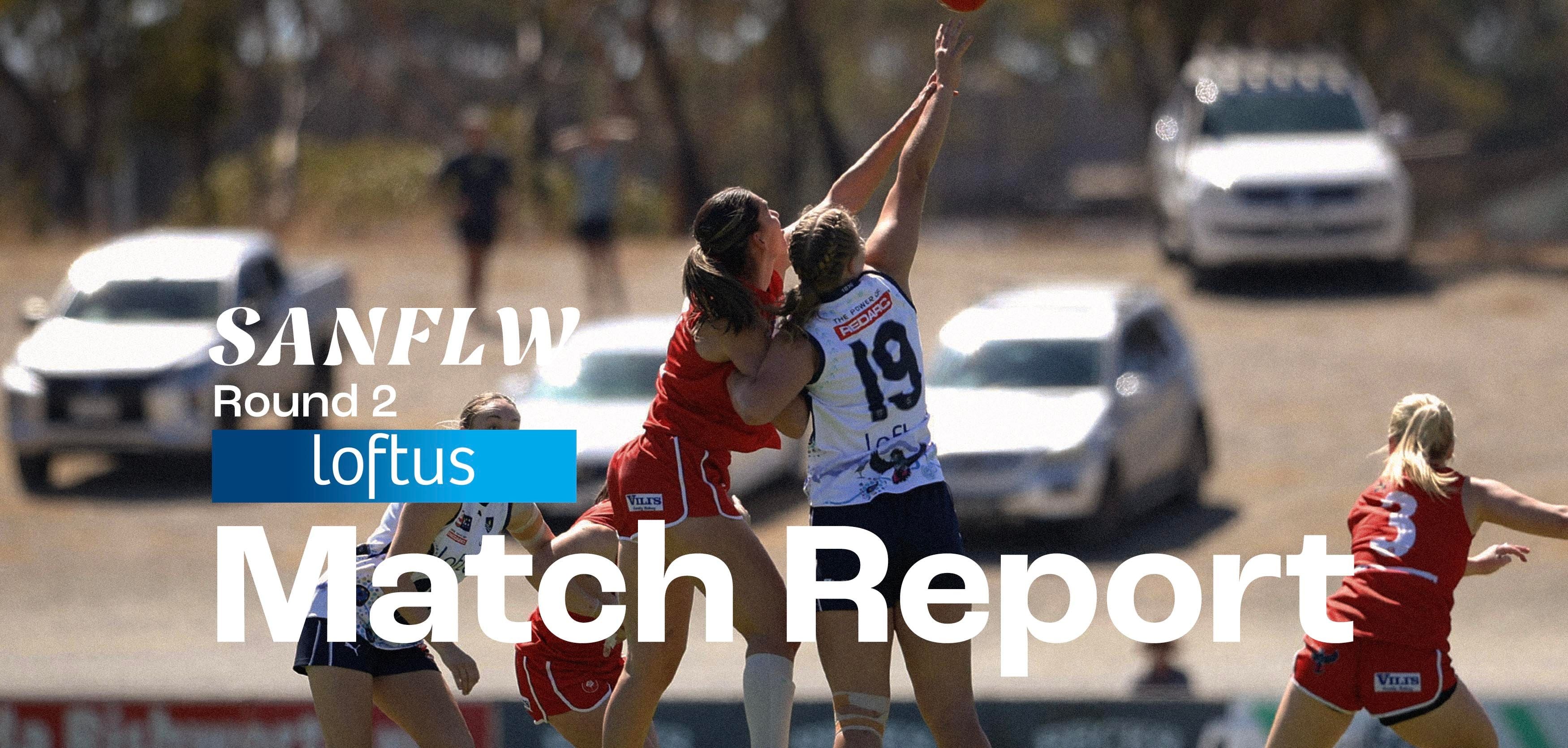 Loftus Match Report: SANFLW Round 2 v North Loftus Match Report: SANFLW Round 2 v North